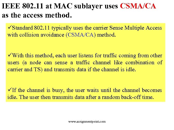 IEEE 802. 11 at MAC sublayer uses CSMA/CA as the access method. üStandard 802.