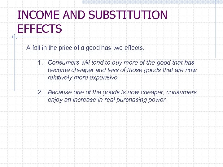 INCOME AND SUBSTITUTION EFFECTS A fall in the price of a good has two