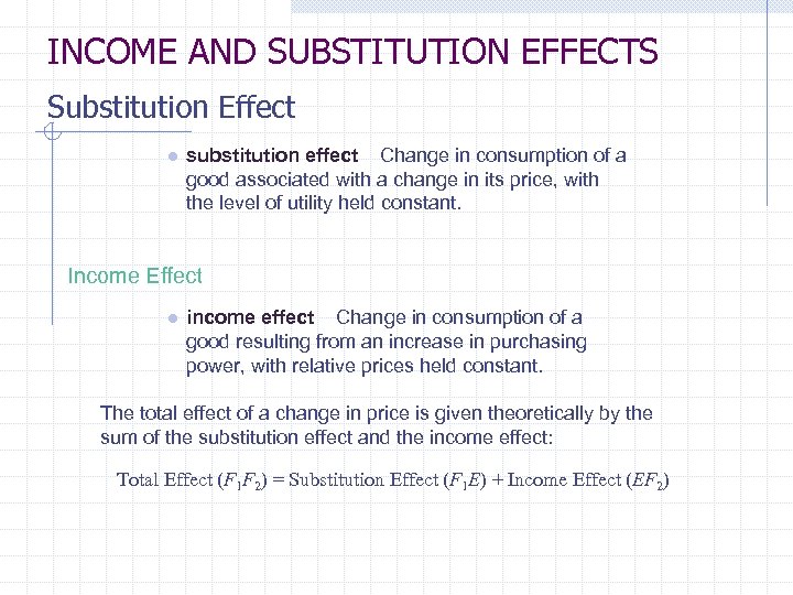 INCOME AND SUBSTITUTION EFFECTS Substitution Effect ● substitution effect Change in consumption of a