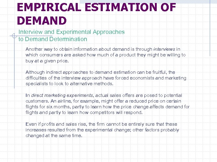 EMPIRICAL ESTIMATION OF DEMAND Interview and Experimental Approaches to Demand Determination Another way to