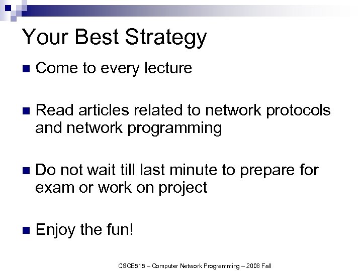 Your Best Strategy n Come to every lecture n Read articles related to network