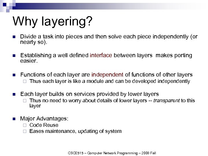 Why layering? n Divide a task into pieces and then solve each piece independently