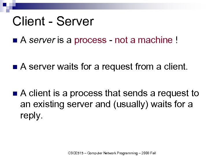 Client - Server n A server is a process - not a machine !
