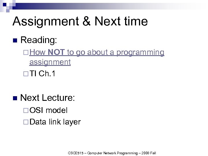 Assignment & Next time n Reading: ¨ How NOT to go about a programming