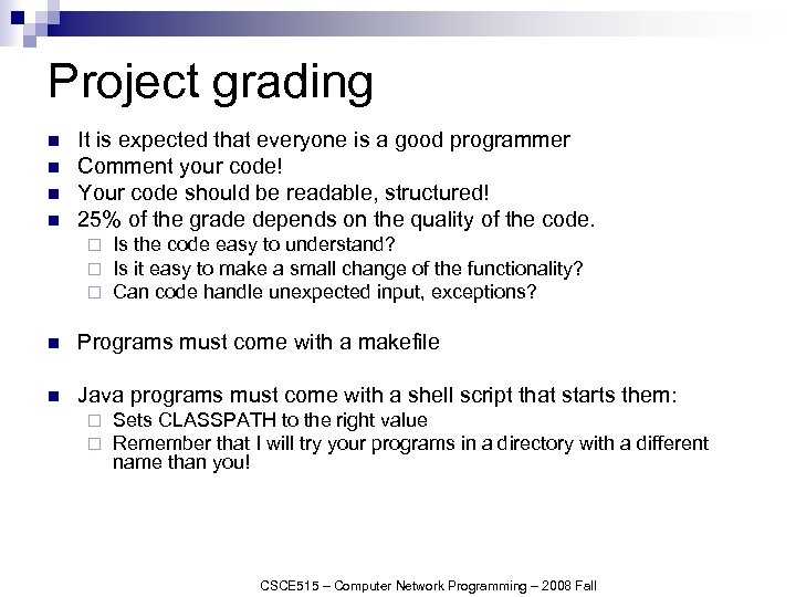 Project grading n n It is expected that everyone is a good programmer Comment