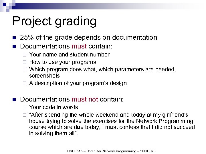 Project grading n n 25% of the grade depends on documentation Documentations must contain: