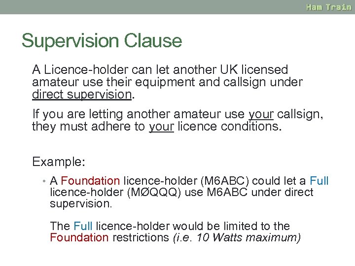 Supervision Clause A Licence-holder can let another UK licensed amateur use their equipment and