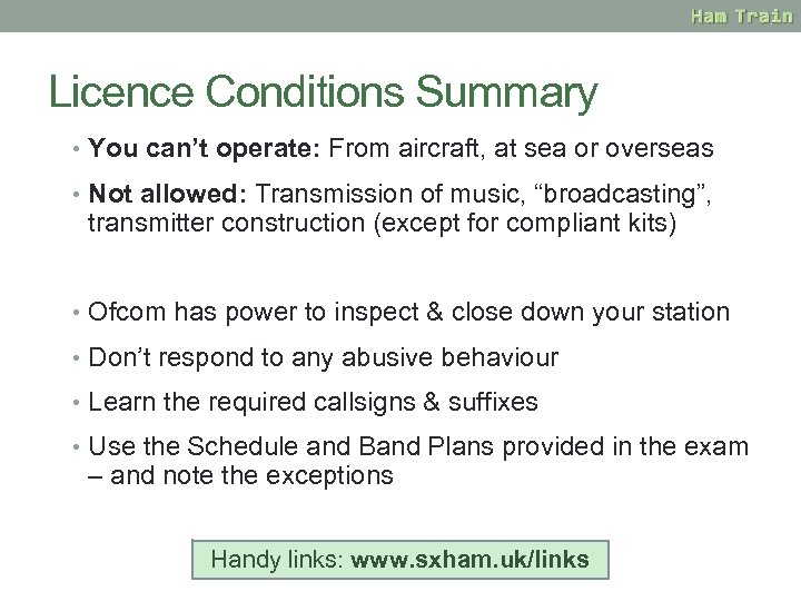 Licence Conditions Summary • You can’t operate: From aircraft, at sea or overseas •