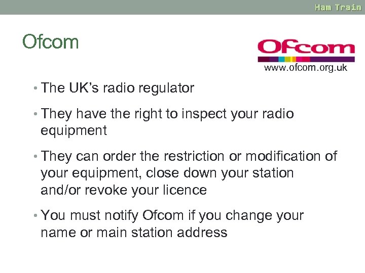 Ofcom www. ofcom. org. uk • The UK’s radio regulator • They have the