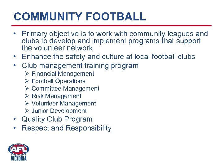 COMMUNITY FOOTBALL • Primary objective is to work with community leagues and clubs to