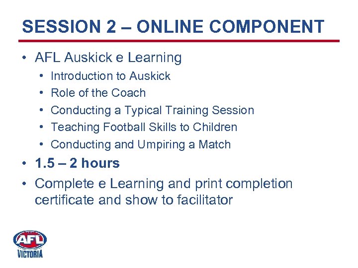 SESSION 2 – ONLINE COMPONENT • AFL Auskick e Learning • • • Introduction