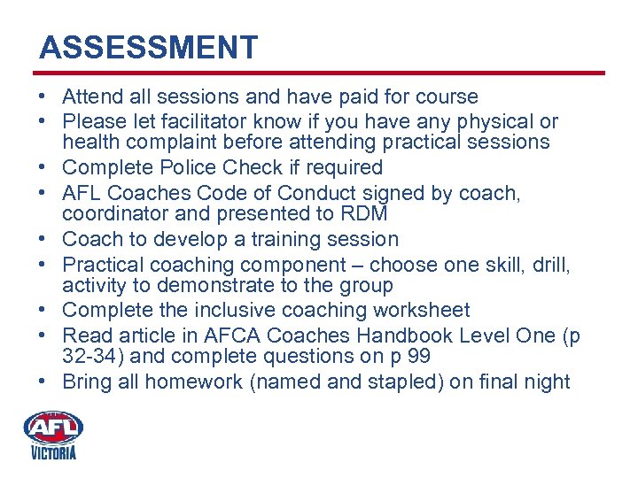 ASSESSMENT • Attend all sessions and have paid for course • Please let facilitator