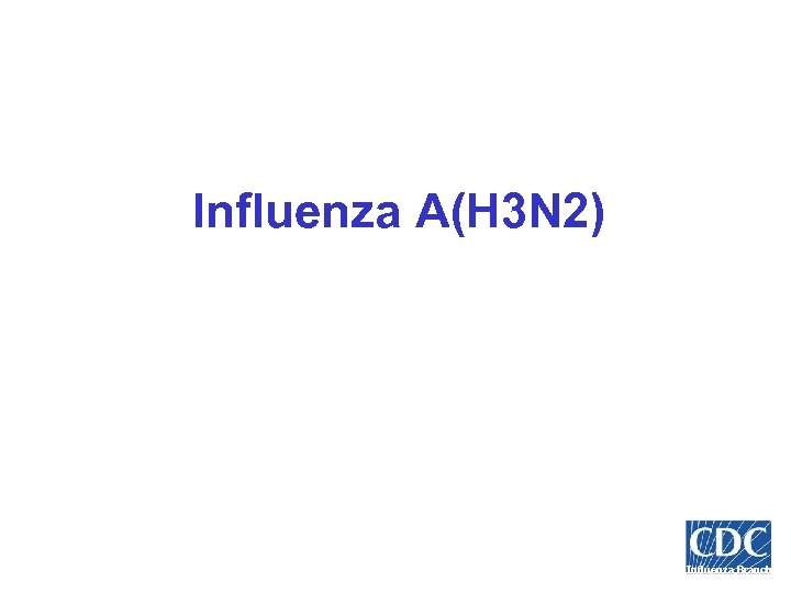 Influenza A(H 3 N 2) Influenza Branch 
