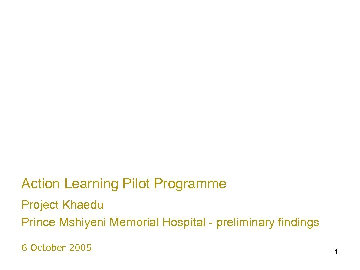 Action Learning Pilot Programme Project Khaedu Prince Mshiyeni Memorial Hospital - preliminary findings 6