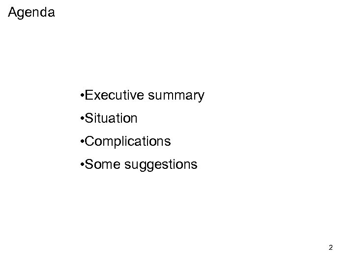 Agenda • Executive summary • Situation • Complications • Some suggestions 2 