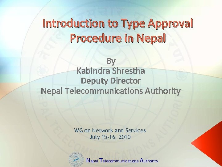 Introduction to Type Approval Procedure in Nepal By Kabindra Shrestha Deputy Director Nepal Telecommunications
