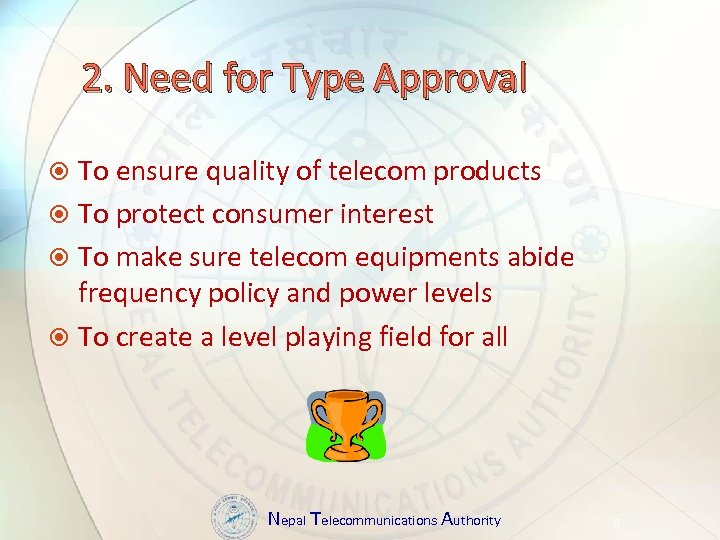 2. Need for Type Approval To ensure quality of telecom products To protect consumer