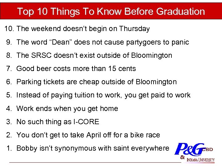 Top 10 Things To Know Before Graduation 10. The weekend doesn’t begin on Thursday