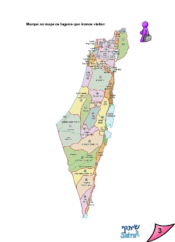 Marque no mapa os lugares que iremos visitar: 3 