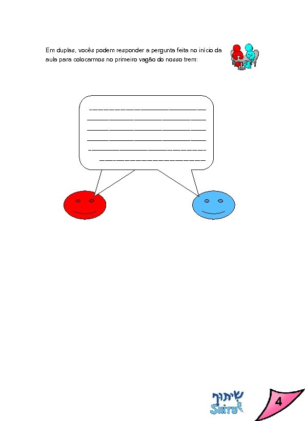 Em duplas, vocês podem responder a pergunta feita no início da aula para colocarmos