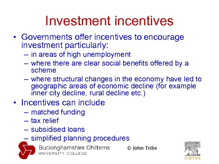 Investment incentives • Governments offer incentives to encourage investment particularly: – in areas of