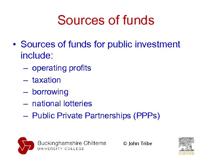 Sources of funds • Sources of funds for public investment include: – – –