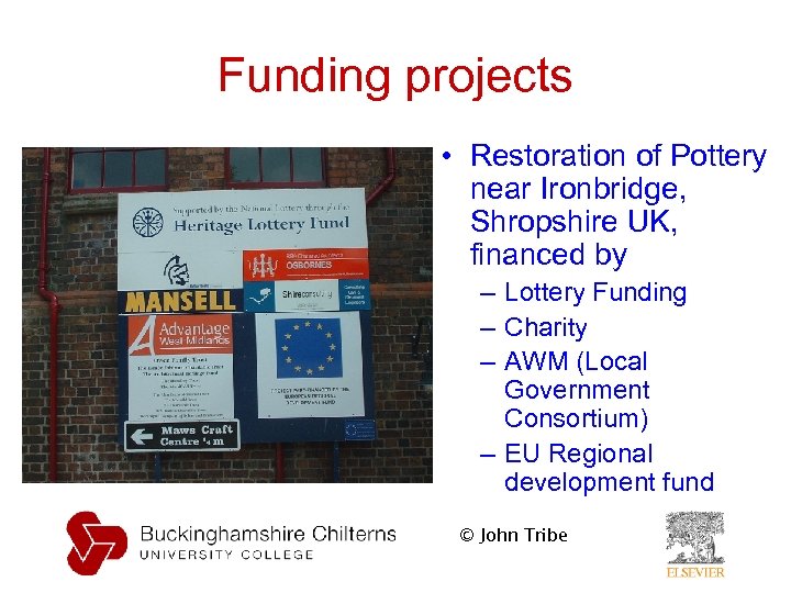 Funding projects • Restoration of Pottery near Ironbridge, Shropshire UK, financed by – Lottery