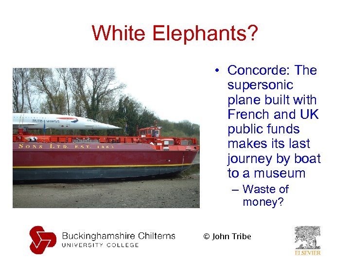 White Elephants? • Concorde: The supersonic plane built with French and UK public funds