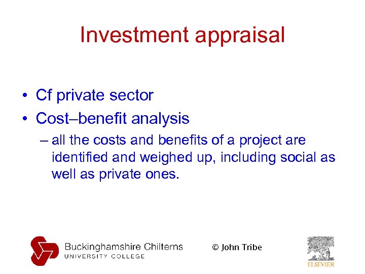Investment appraisal • Cf private sector • Cost–benefit analysis – all the costs and