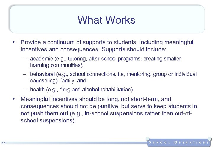 What Works • Provide a continuum of supports to students, including meaningful incentives and