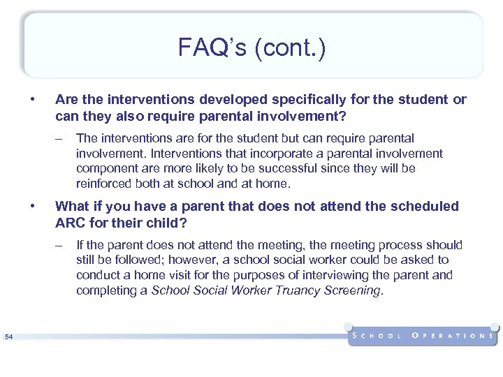 FAQ’s (cont. ) • Are the interventions developed specifically for the student or can