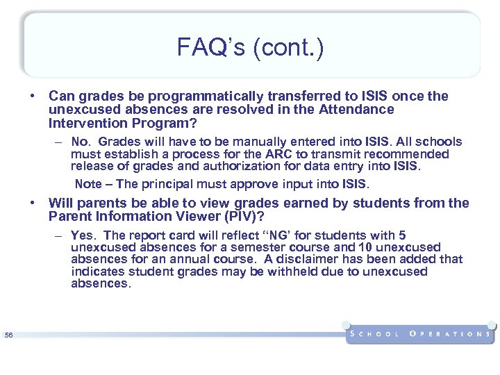 FAQ’s (cont. ) • Can grades be programmatically transferred to ISIS once the unexcused