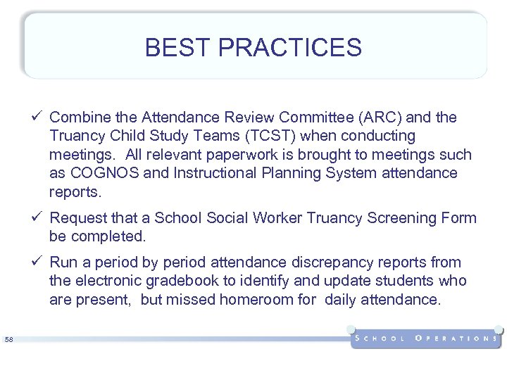 BEST PRACTICES ü Combine the Attendance Review Committee (ARC) and the Truancy Child Study