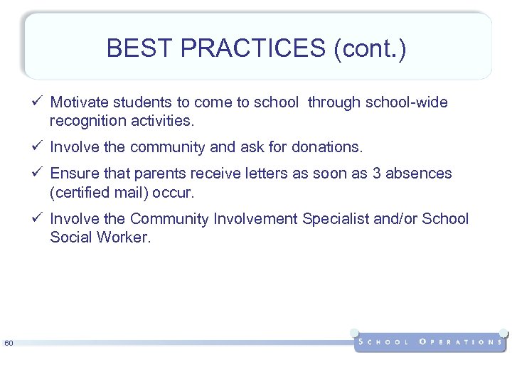 BEST PRACTICES (cont. ) ü Motivate students to come to school through school-wide recognition