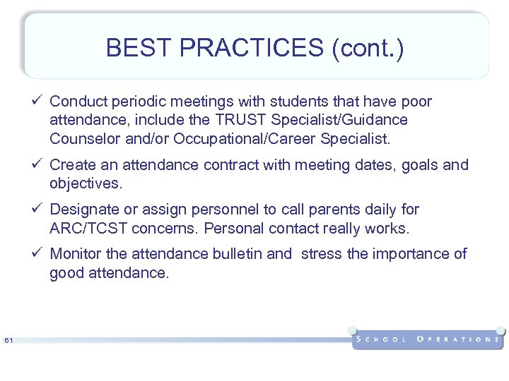 BEST PRACTICES (cont. ) ü Conduct periodic meetings with students that have poor attendance,