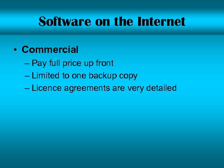 Software on the Internet • Commercial – Pay full price up front – Limited