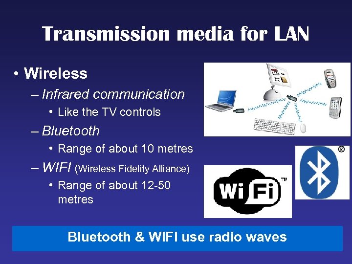 Transmission media for LAN • Wireless – Infrared communication • Like the TV controls