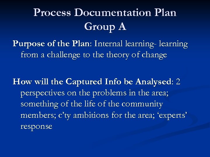 Process Documentation Plan Group A Purpose of the Plan: Internal learning- learning from a