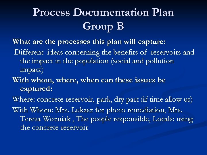 Process Documentation Plan Group B What are the processes this plan will capture: Different