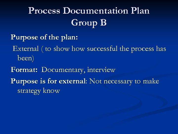Process Documentation Plan Group B Purpose of the plan: External ( to show successful