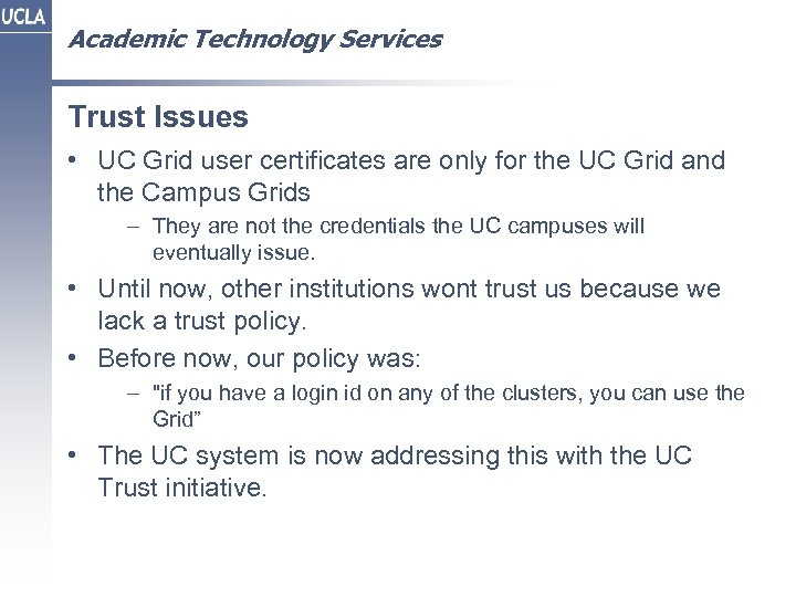 Academic Technology Services Trust Issues • UC Grid user certificates are only for the