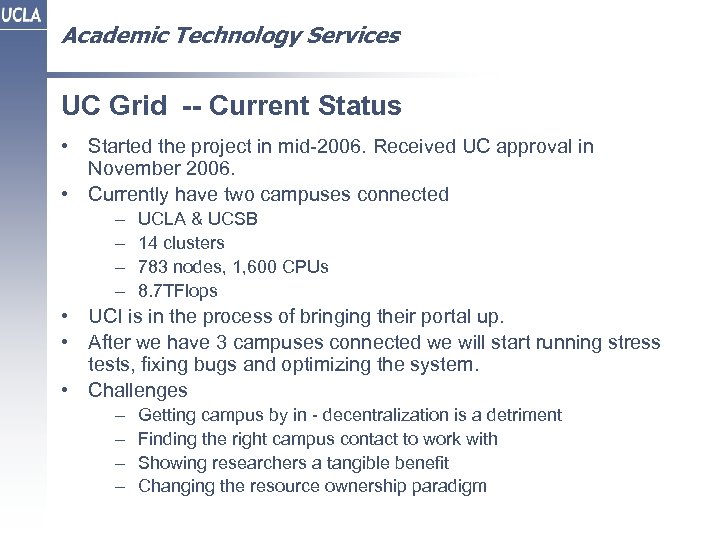 Academic Technology Services UC Grid -- Current Status • Started the project in mid-2006.