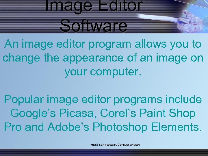 Image Editor Software An image editor program allows you to change the appearance of
