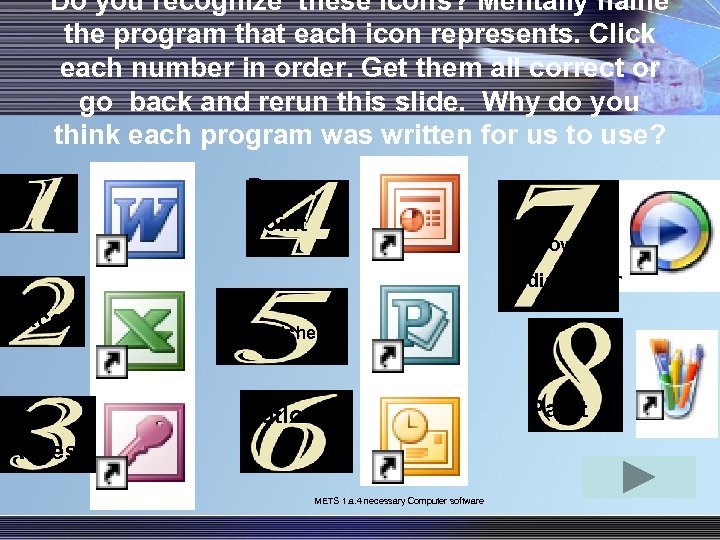 Do you recognize these icons? Mentally name the program that each icon represents. Click