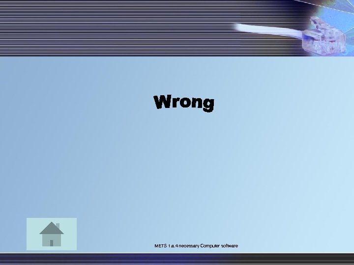 METS 1. a. 4 necessary Computer software 