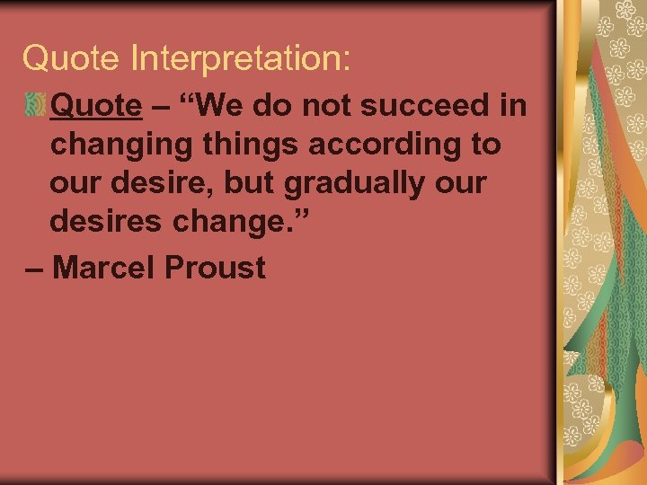 Quote Interpretation: Quote – “We do not succeed in changing things according to our