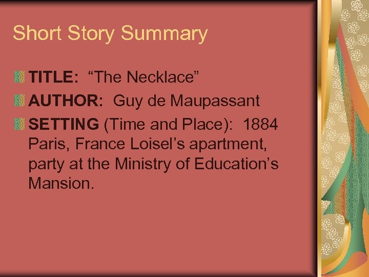 Short Story Summary TITLE: “The Necklace” AUTHOR: Guy de Maupassant SETTING (Time and Place):