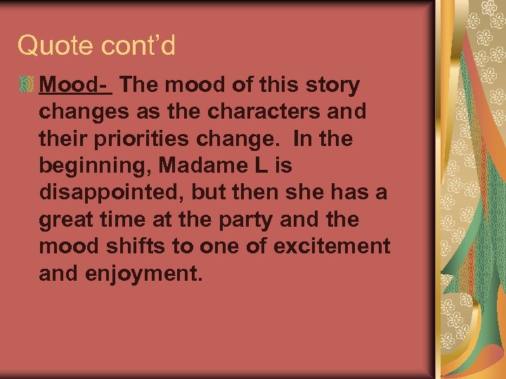Quote cont’d Mood- The mood of this story changes as the characters and their