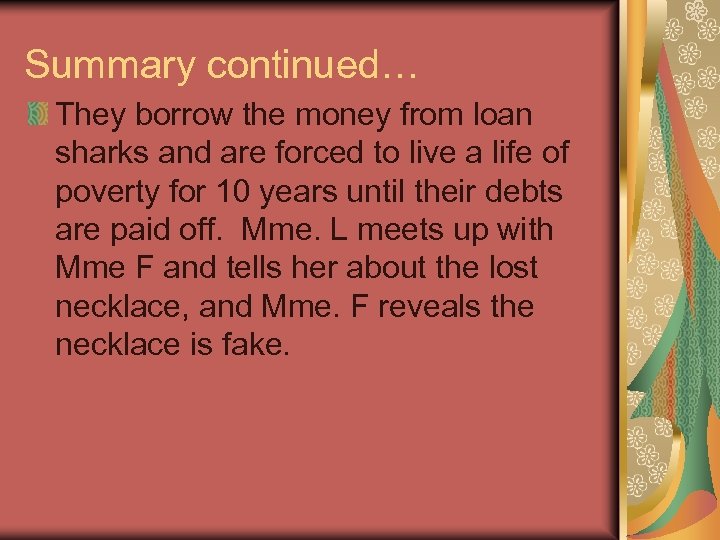 Summary continued… They borrow the money from loan sharks and are forced to live