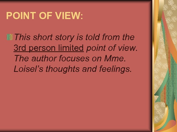POINT OF VIEW: This short story is told from the 3 rd person limited